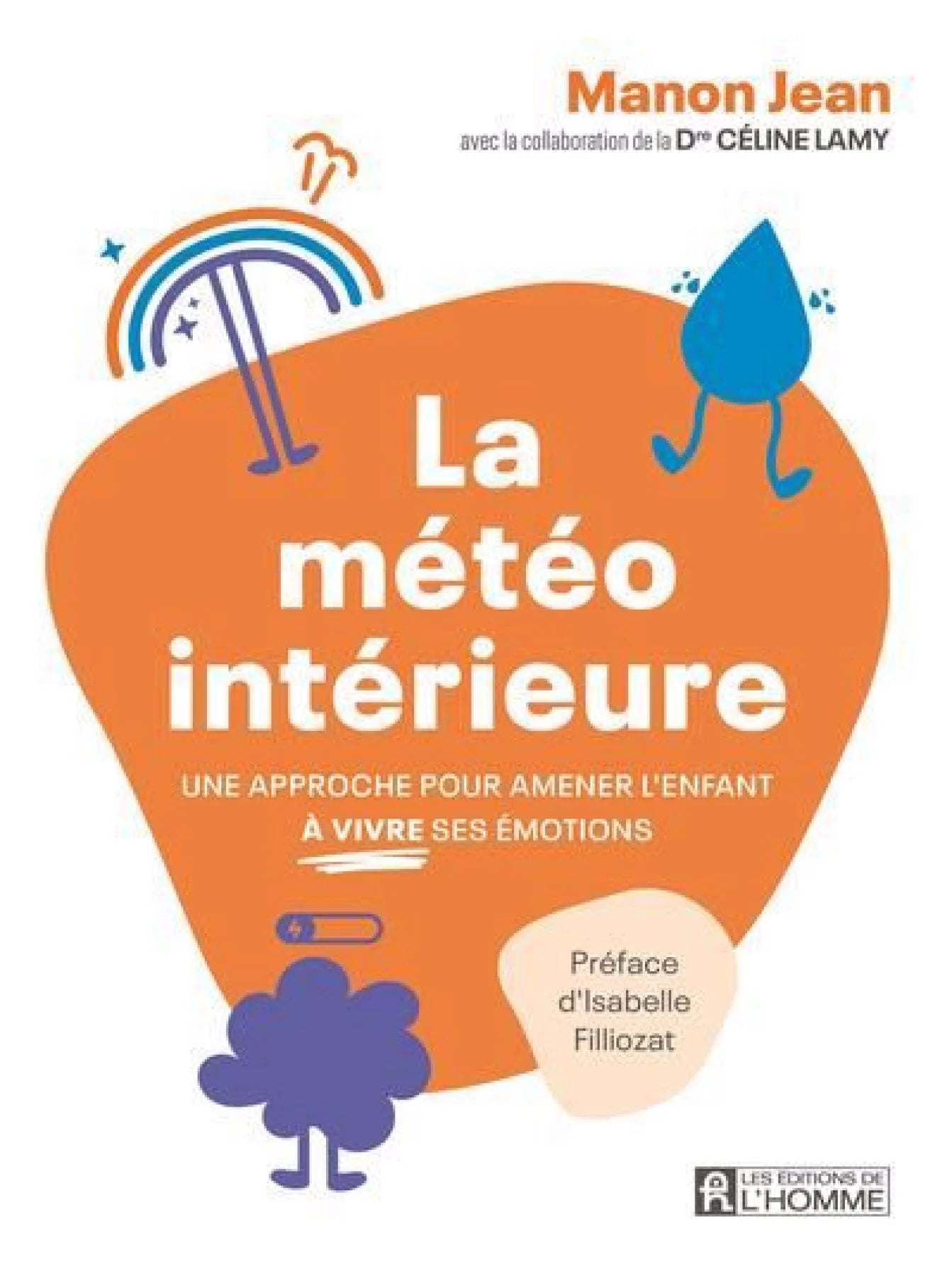 La météo intérieure : Une approche pour amener l'enfant à vivre ses émotions par Manon Jean, avec la collaboration de la Dre Céline Lamy