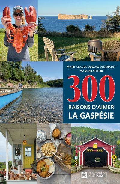 300 raisons d'aimer la Gaspésie par Marie-Claude Duguay Arsenault, Manon Lapierre