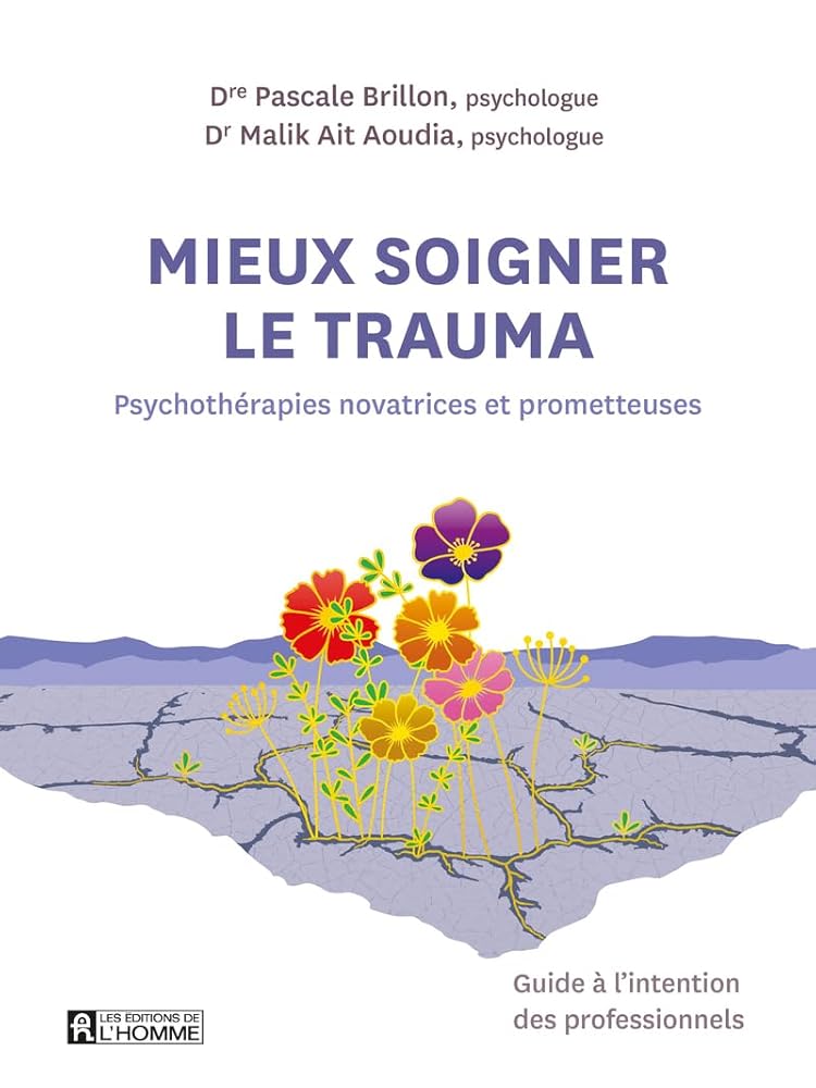 Mieux soigner le trauma : Psychothérapies novatrices et prometteuses par Pascale Brillon, Malik Ait Aoudia