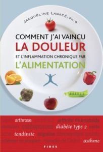 Comment j'ai vaincu la douleur et l'inflammation chronique par l'alimentation, par Jacqueline Lagacé