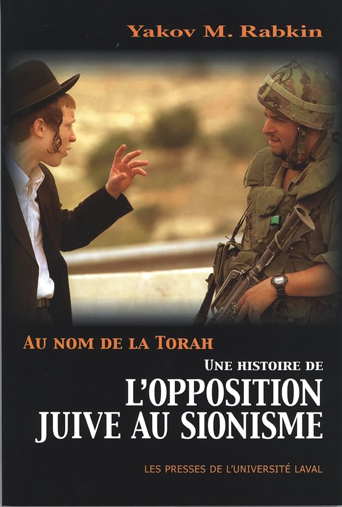 Au nom de la Torah : Une histoire de l'opposition juive au sionisme Yakov M. Rabkin