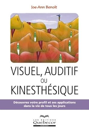 Visuel, auditif ou kinesthésique livre Joe-Ann Benoit