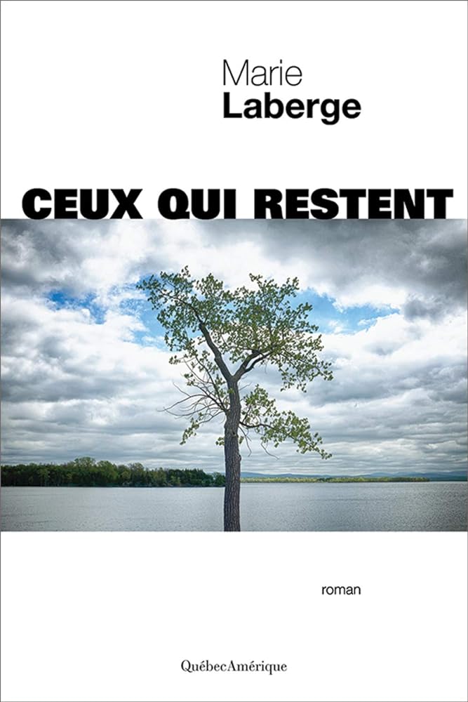 Ceux qui restent par Marie Laberge