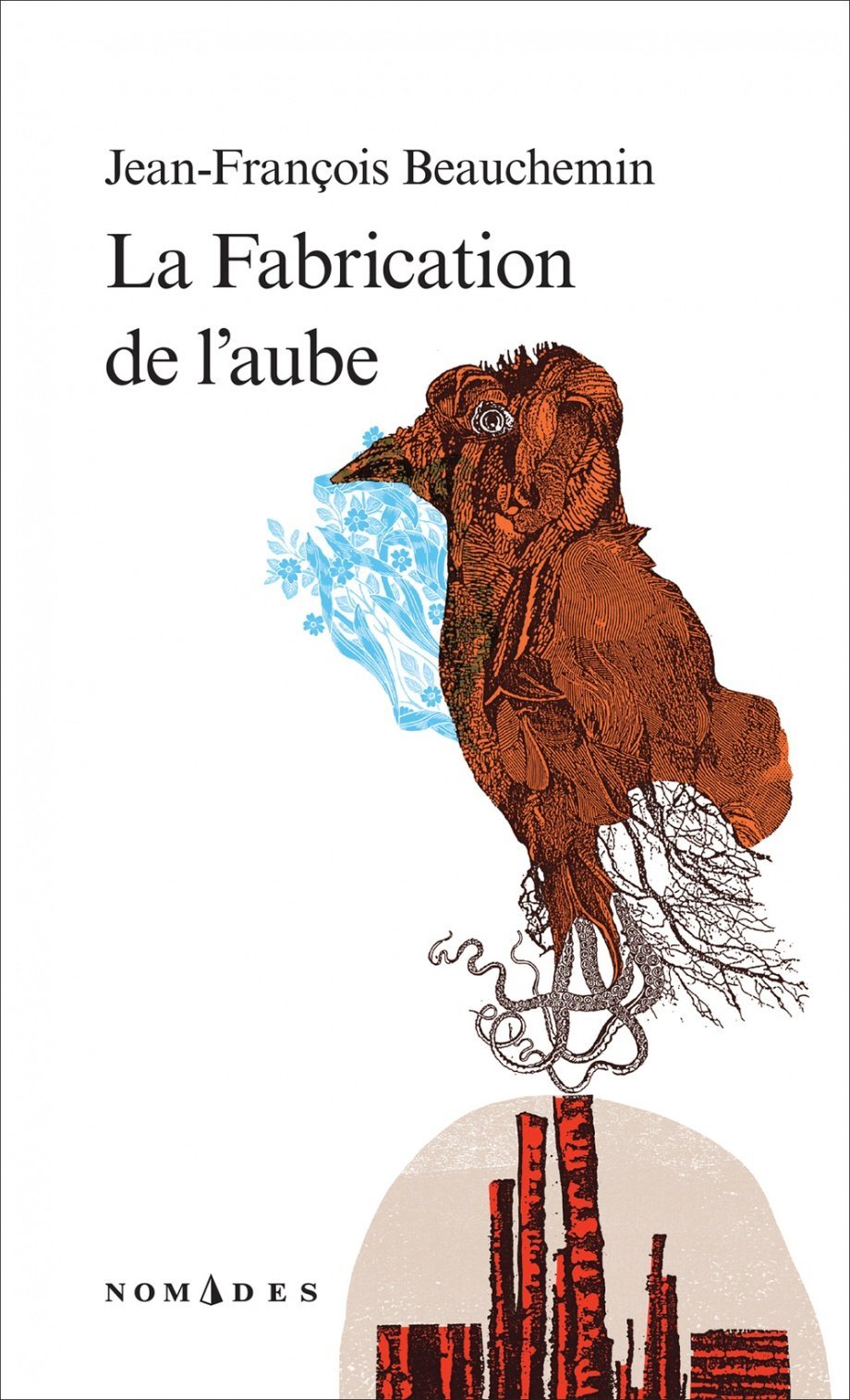 La fabrication de l'aube par Jean-François Beauchemin