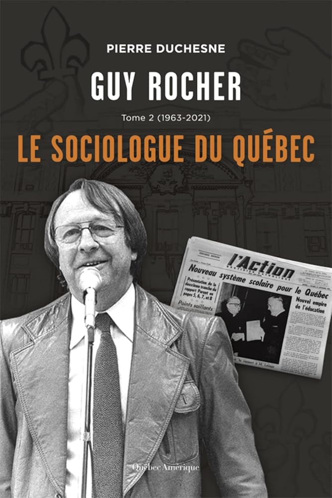 Guy Rocher, tome 2 (1963-2021) : Le sociologue du Québec par Pierre Duchesne