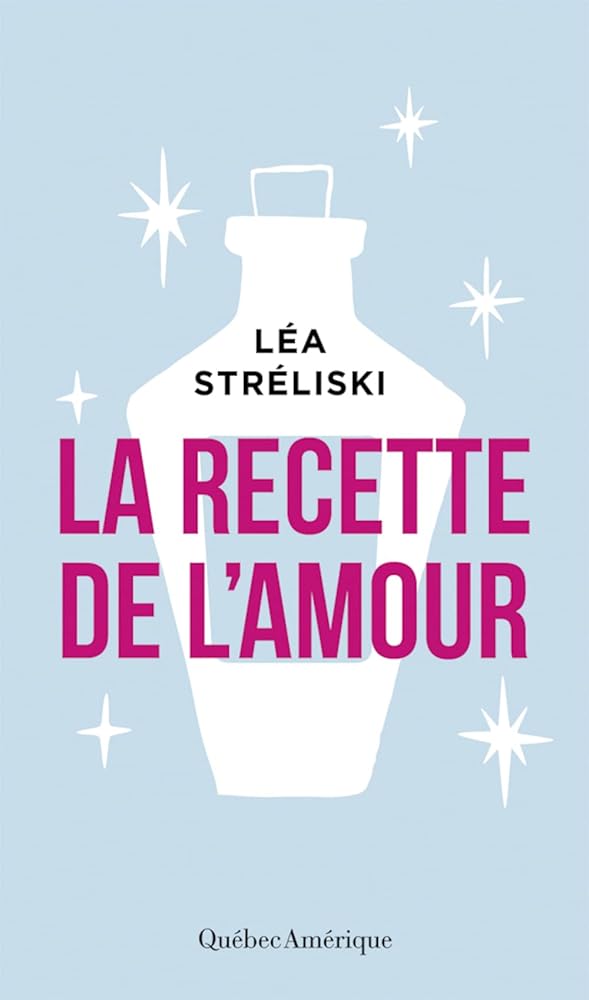 La recette de l'amour par Léa Stréliski