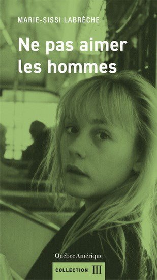 Ne pas aimer les hommes par Marie-Sissi Labrèche