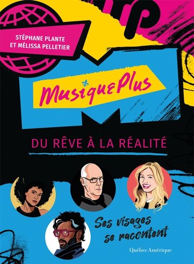MusiquePlus : du rêve à la réalité : Ses visages se racontent par Stéphane Plante, Mélissa Pelletier