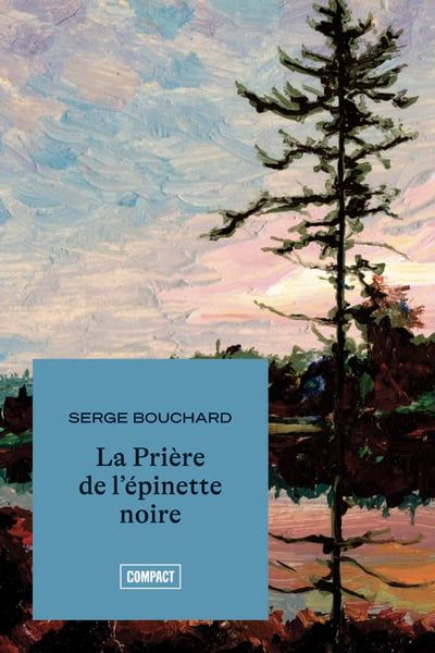 La Prière de l'épinette noire par Serge Bouchard