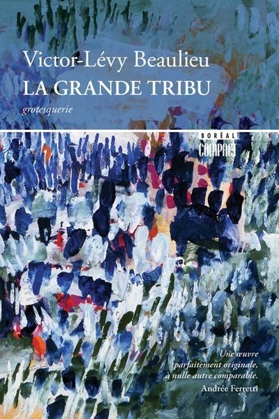 La grande tribu : grotesquerie par Victor-Lévy Beaulieu