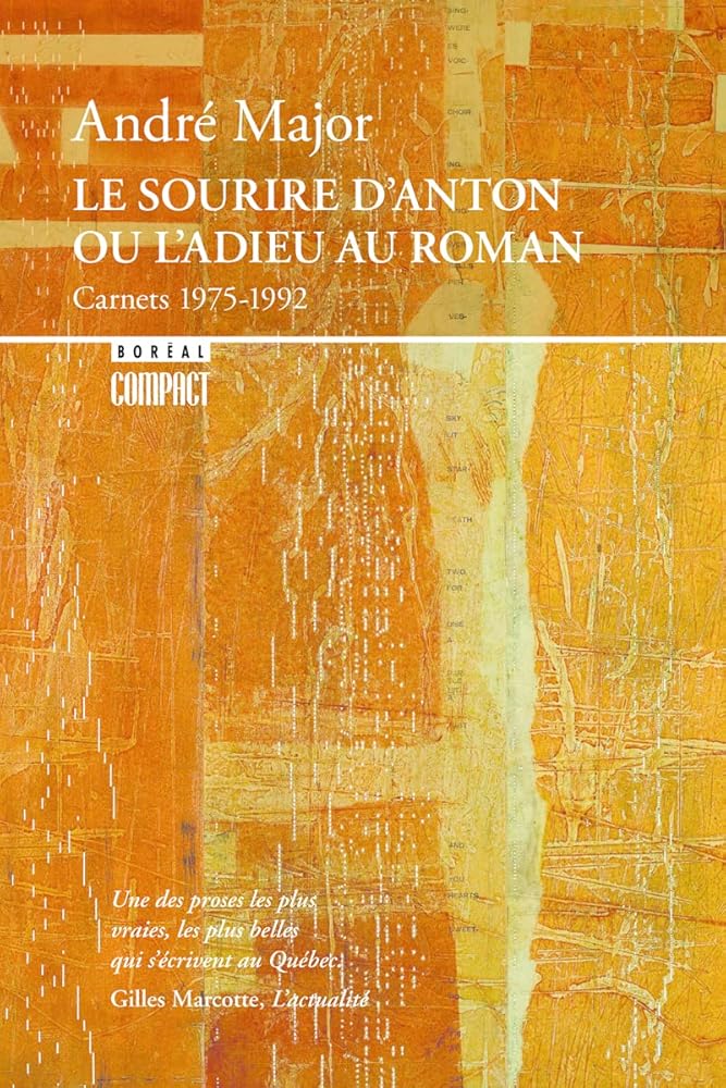Le sourire d'Anton, ou, L'adieu au roman : carnets, 1975-1992 par André Major