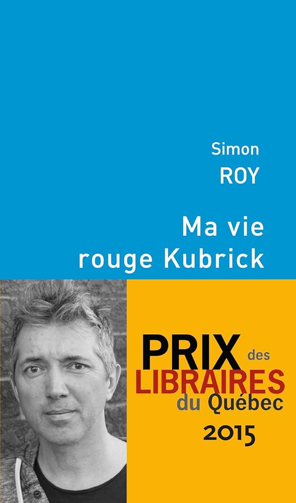 Ma vie rouge Kubrick Simon Roy
