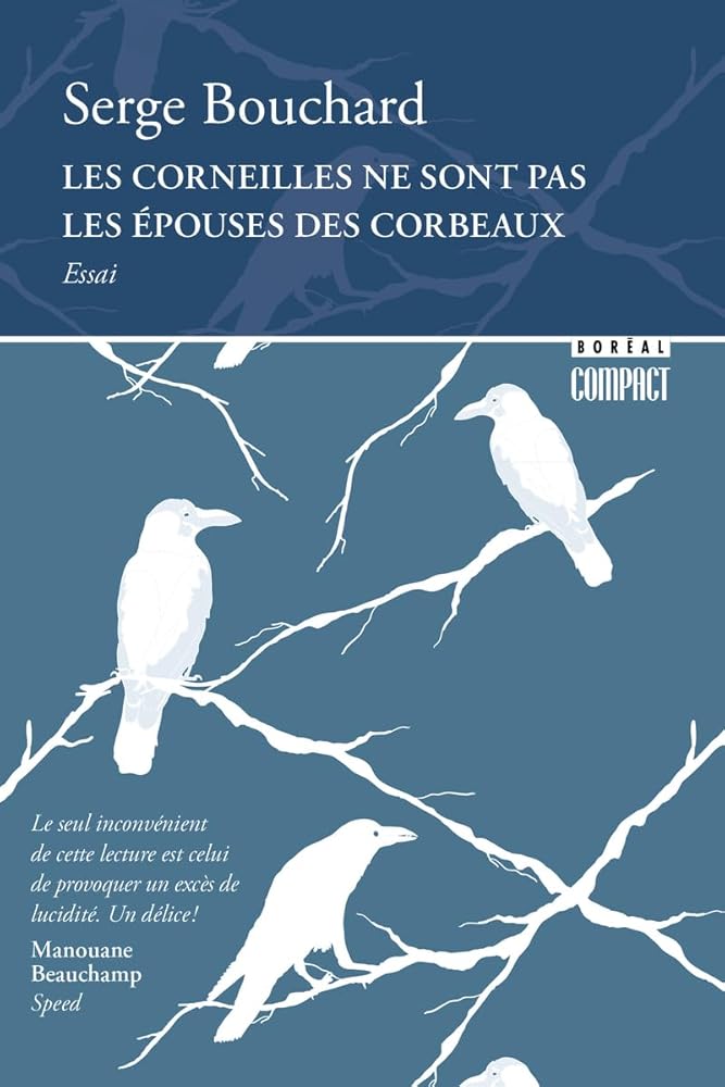Les corneilles ne sont pas les épouses des corbeaux par Serge Bouchard
