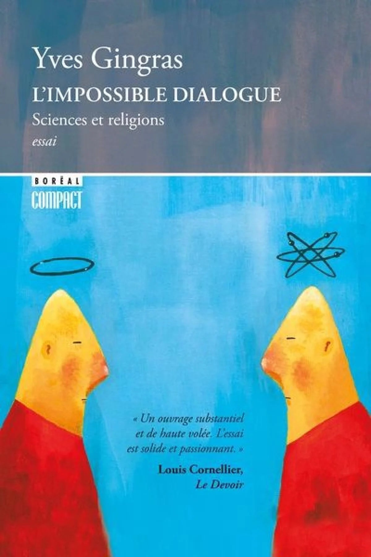 L'impossible dialogue : Sciences et religions Yves Gingras