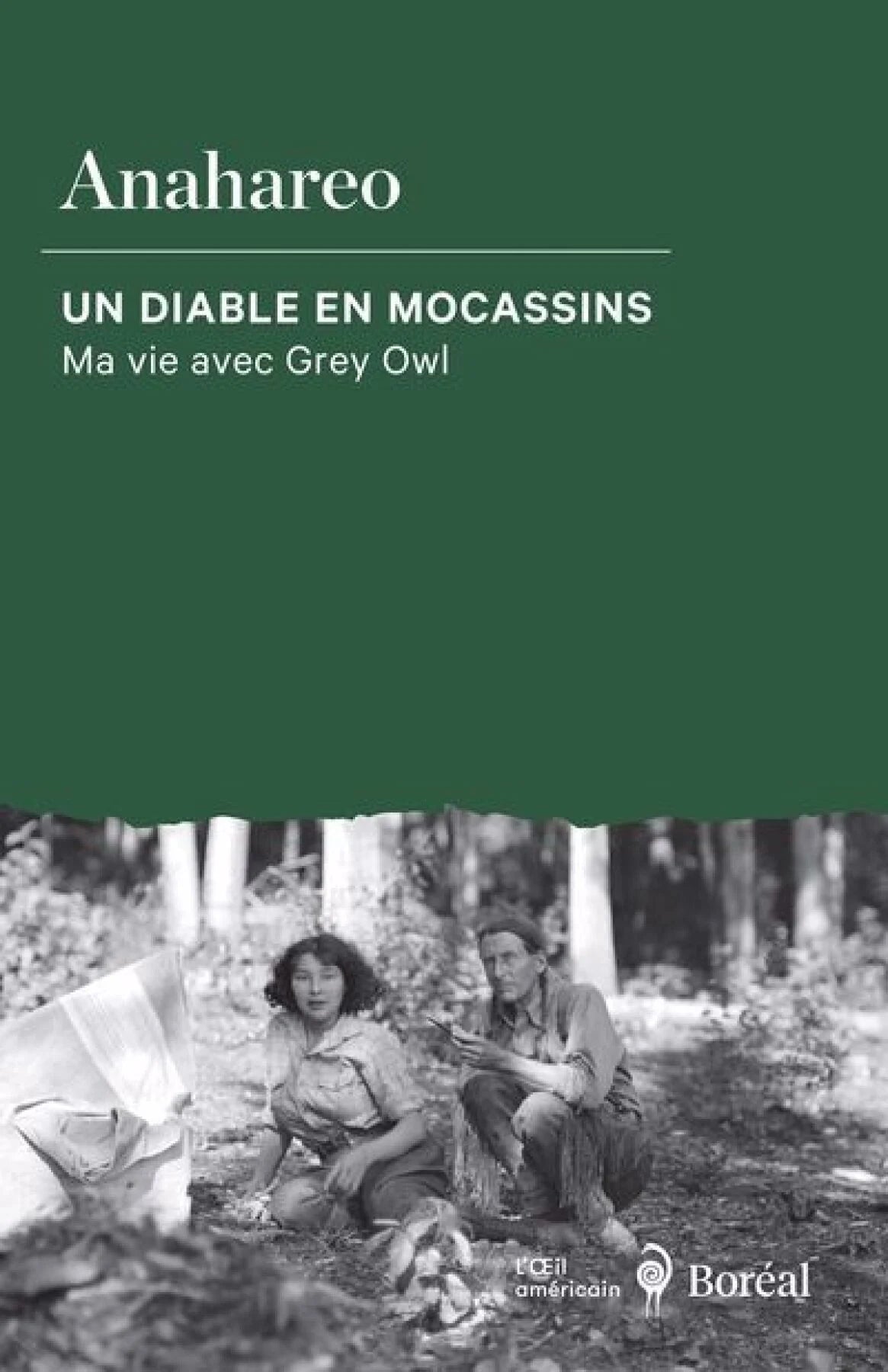 Un diable en mocassins : Ma vie avec Grey Owl Anahareo