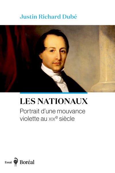 Les Nationaux : Portrait d’une mouvance violette au XIXe siècle par Justin Richard Dubé