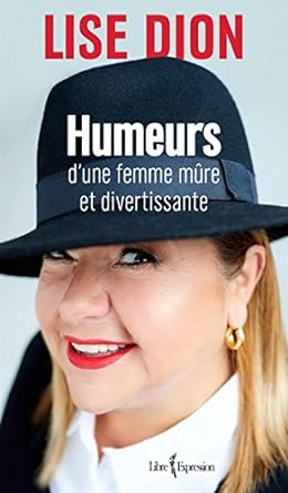 Humeurs d'une femme mûre et divertissante Lise Dion
