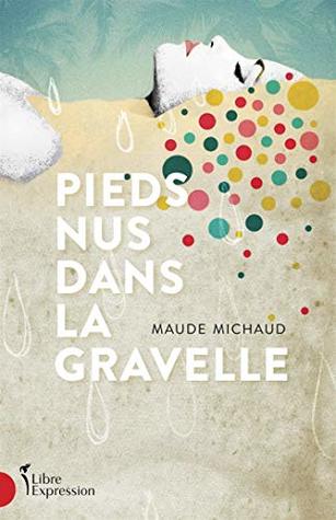 Pieds nus dans la gravelle par Maude Michaud