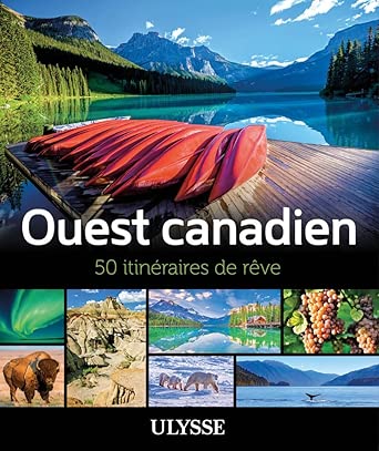 l'Ouest canadien - 50 itinéraires de rêve
