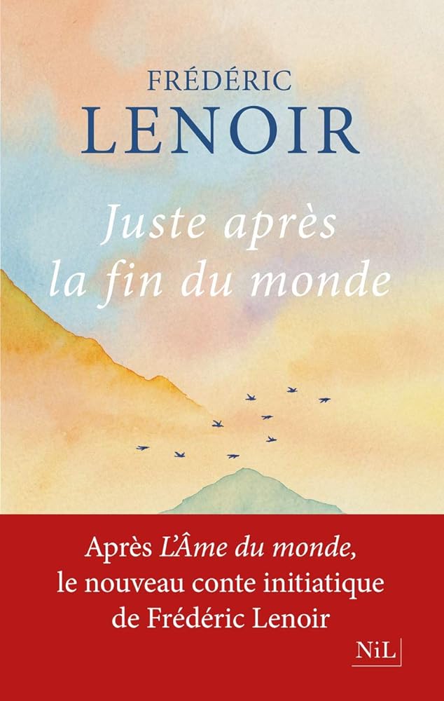Juste après la fin du monde par Frédéric Lenoir