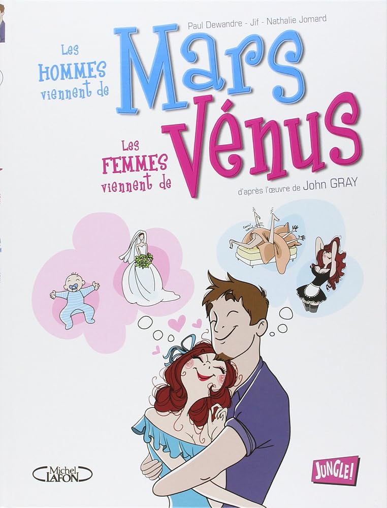 Les hommes viennent de Mars, les femmes viennent de Vénus, tome 1 Paul Dewandre, Jif, Nathalie Jomard, John Gray