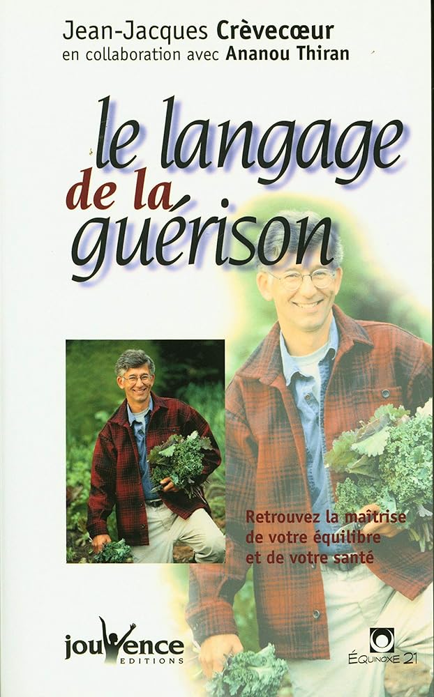 Le langage de la guérison : Retrouvez la maîtrise de votre équilibre et de votre santé livre Jean-Jacques Crèvecœur