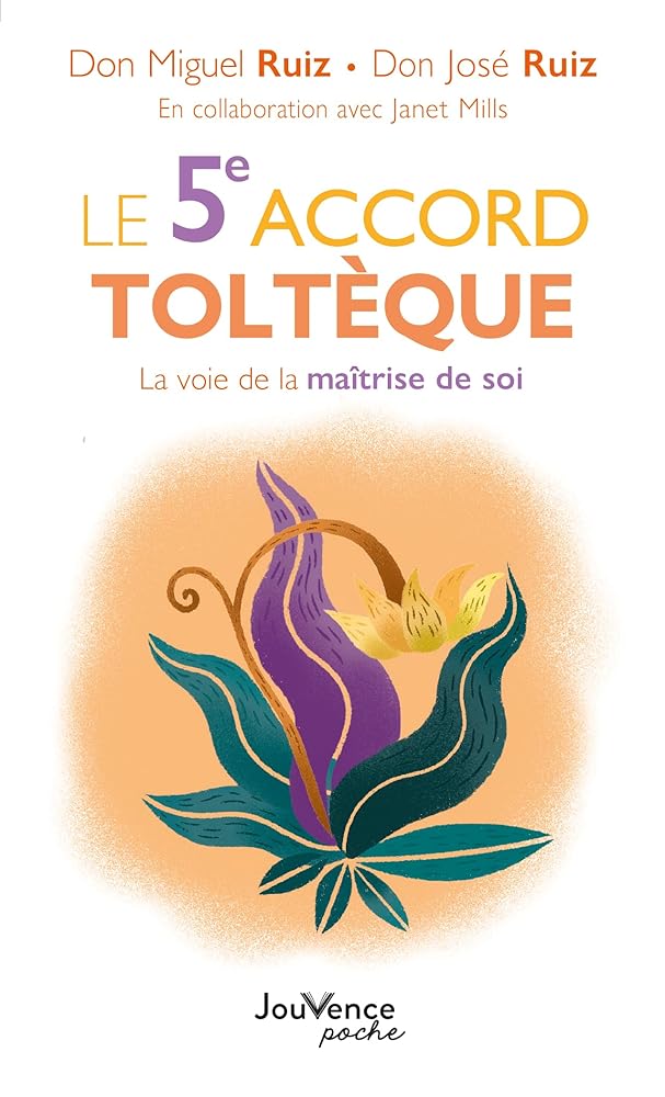 Le 5e accord toltèque Don Miguel Ruiz