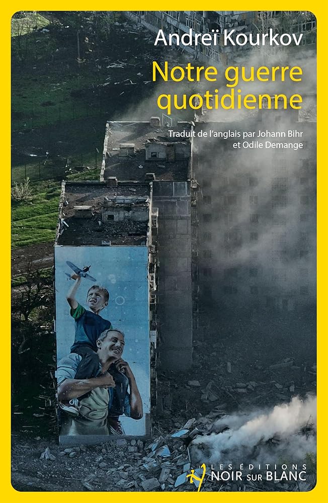 Notre guerre quotidienne Andreï Kourkov