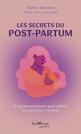 Les secrets du post-partum : 50 questions-réponses pour adoucir son quatrième trimestre par Sophie Baconin