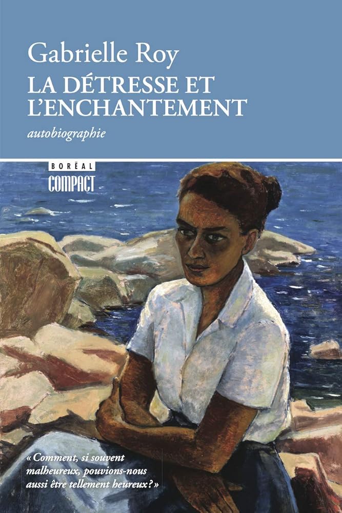 La Détresse et l'enchantement par Gabrielle Roy