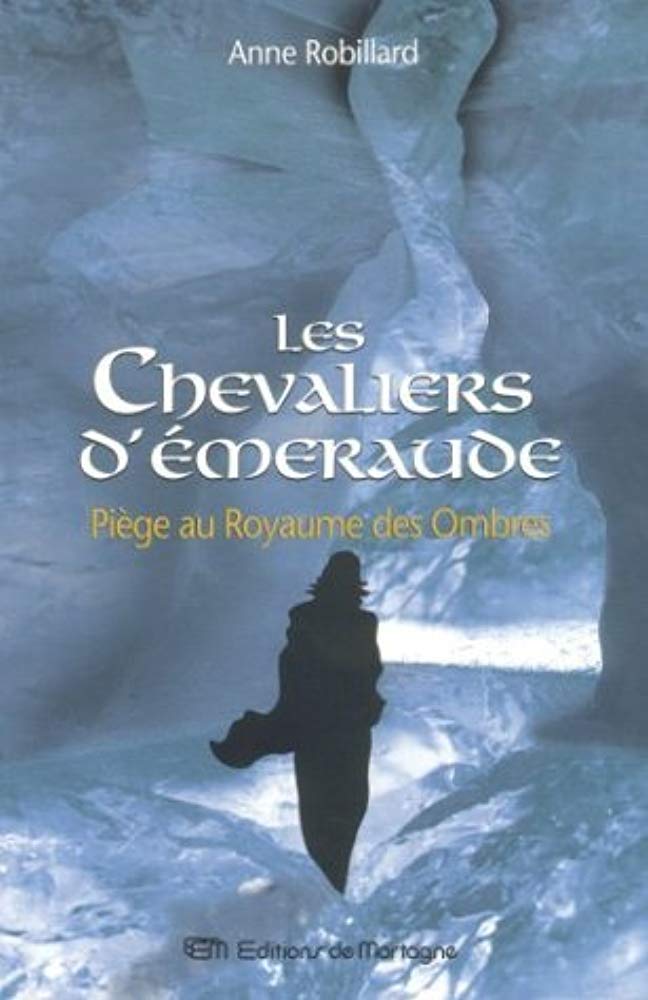 Les Chevaliers d'Émeraude, tome 3 : Piège au Royaume des Ombres Anne Robillard