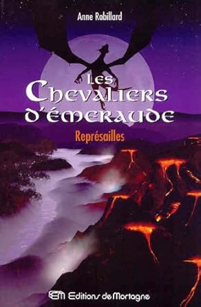 Les Chevaliers d'Émeraude, tome 10 : Représailles Anne Robillard