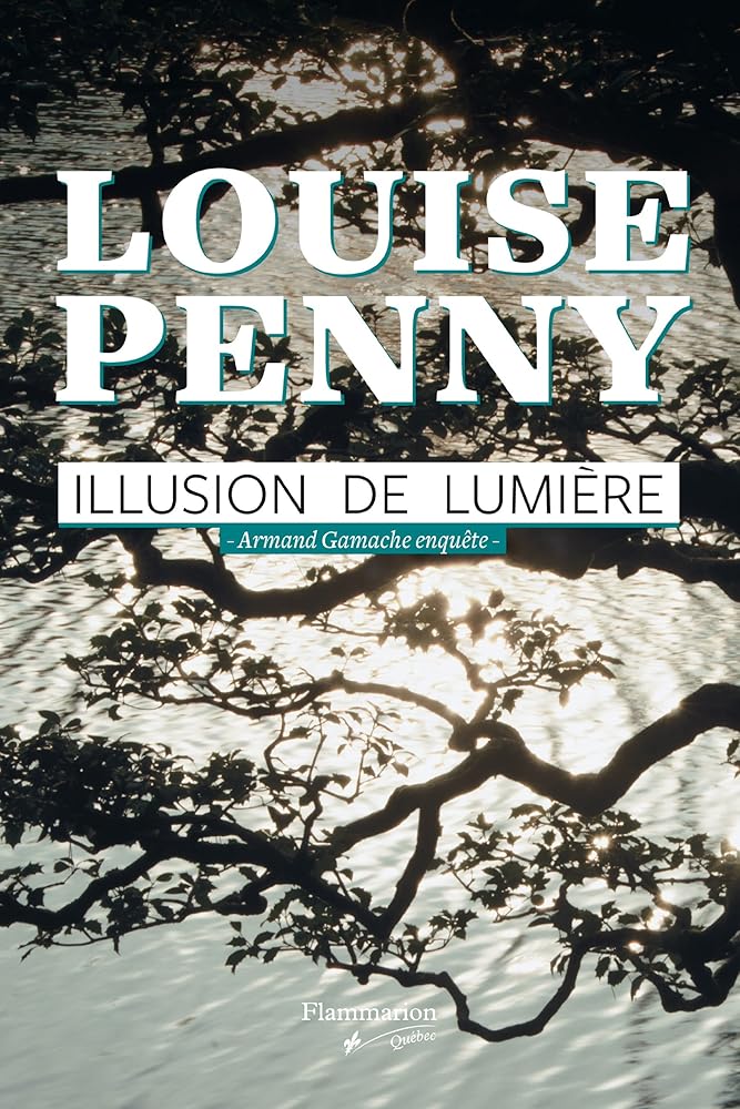 Armand Gamache enquête, tome 7 : Illusion de lumière par Louise Penny