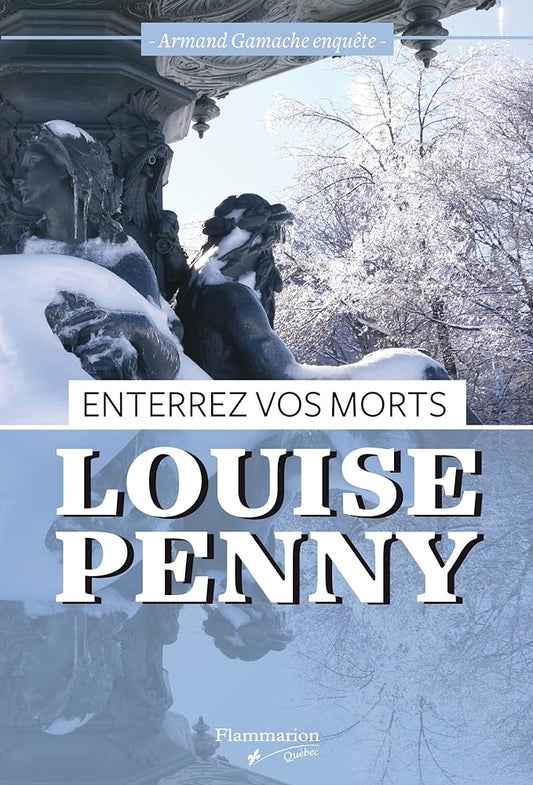 Armand Gamache enquête, tome 6 : Enterrez vos morts par Louise Penny