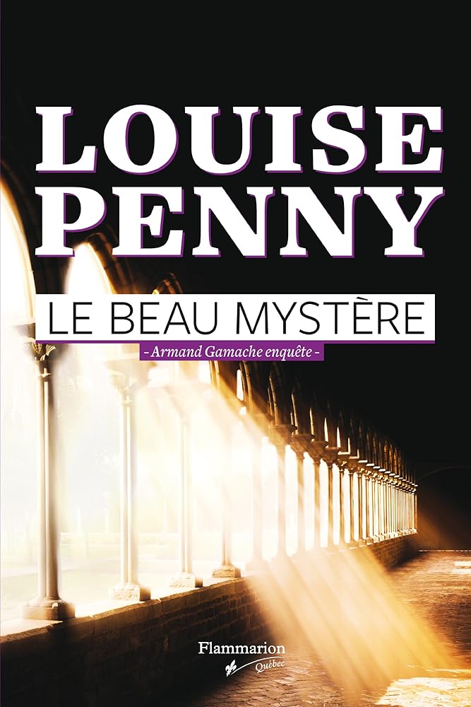 Le Beau mystère : Armand Gamache enquête Louise Penny
