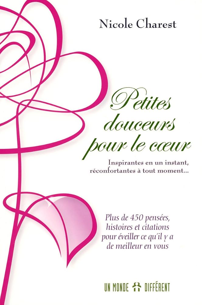 Petites douceurs pour le coeur : Inspirante en un instant, réconfortantes à tout moment... par Nicole Charest