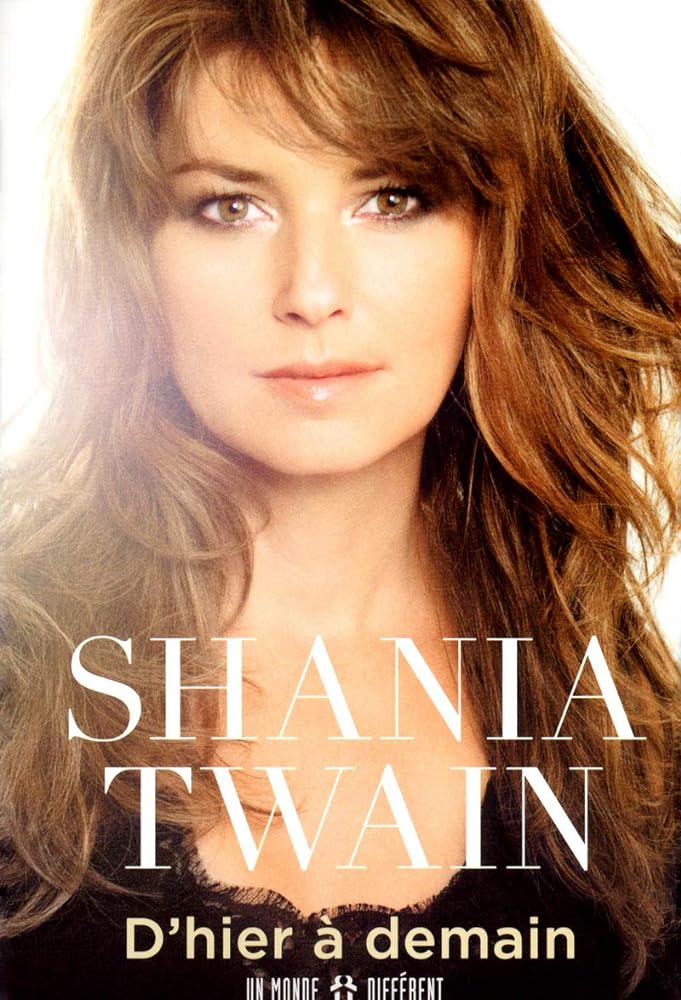 D'hier à demain : Ma vie Shania Twain