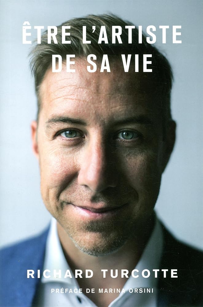 Être l'artiste de sa vie Richard Turcotte