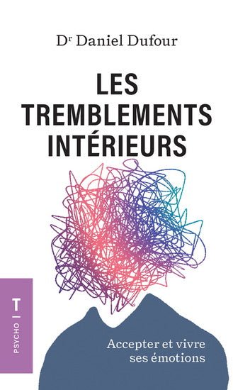 Les tremblements intérieurs : Accepter et vivre ses émotions par Dr Daniel Dufour