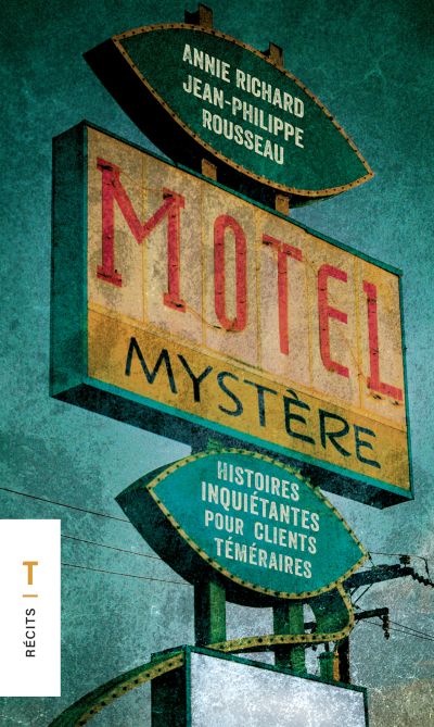 Motel Mystère : Histoires inquiétantes pour clients téméraires par Annie Richard, Jean-Philippe Rousseau