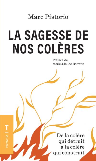 La sagesse de nos colères - Format poche : De la colère qui détruit à la colère qui construit par Marc Pistorio