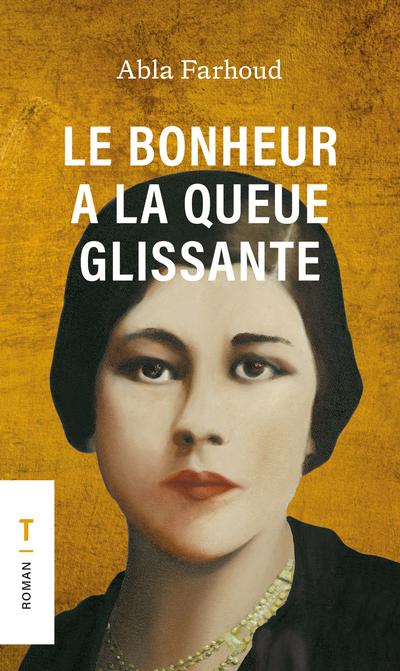 Le bonheur à la queue glissante par Abla Farhoud