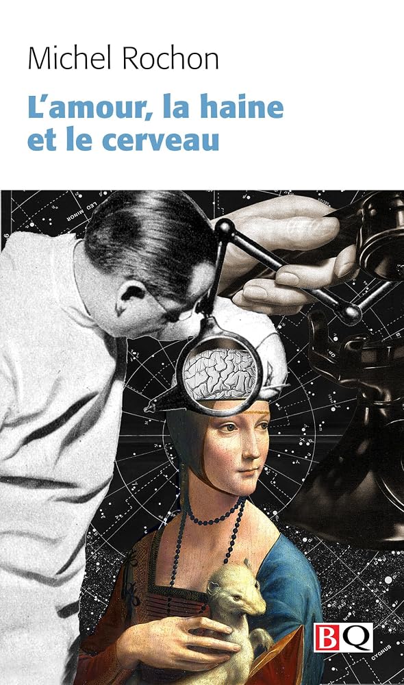 L'amour, haine et le cerveau par Michel Rochon