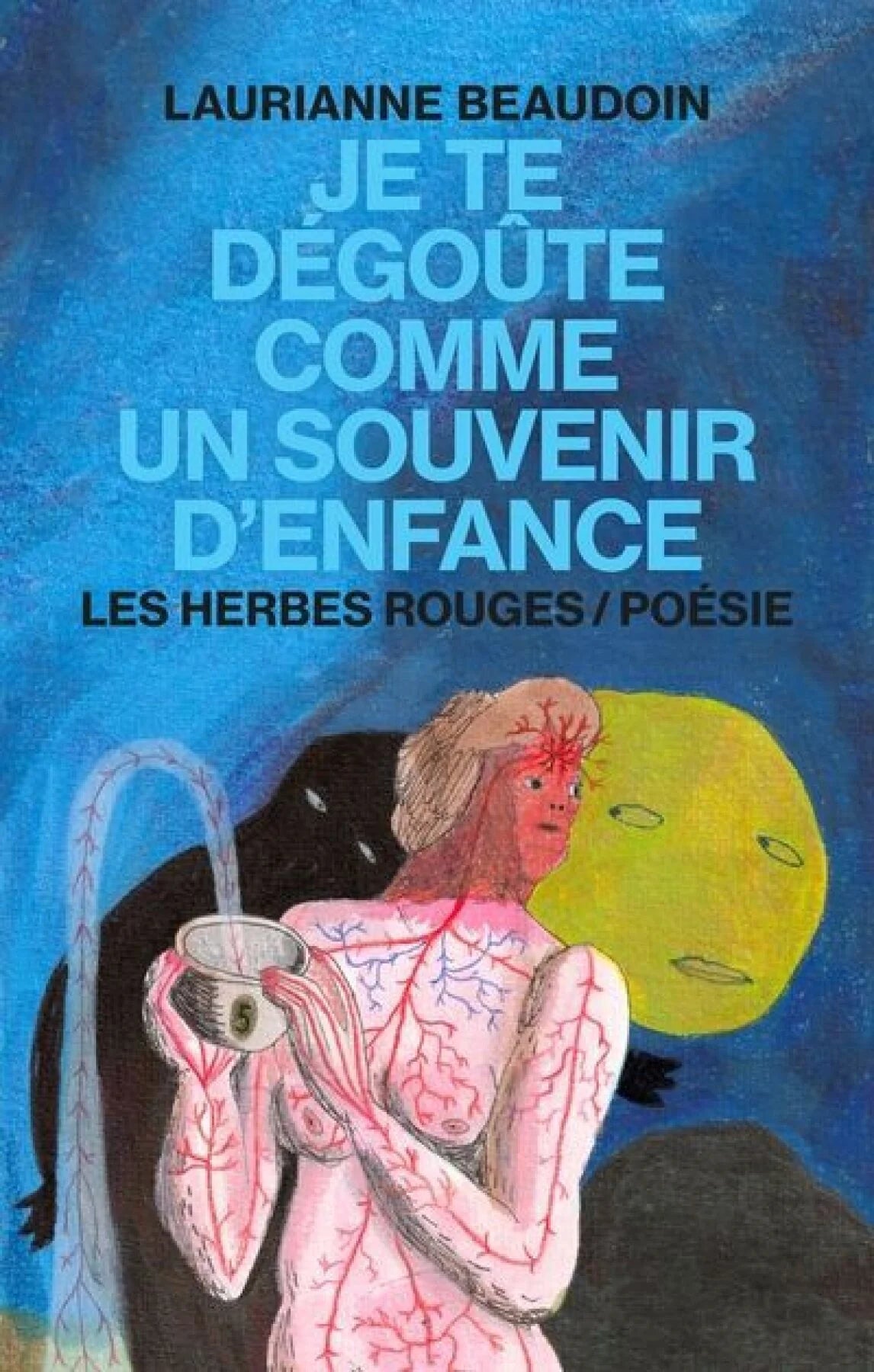 Je te degoute comme un souvenir d'enfance Laurianne Beaudoin