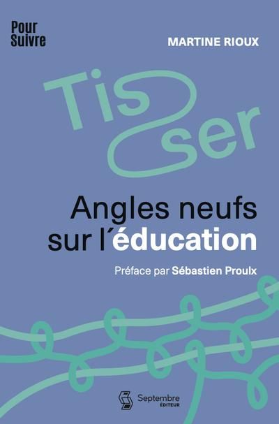 Tisser : Angles neufs sur l'éducation par Martine Rioux