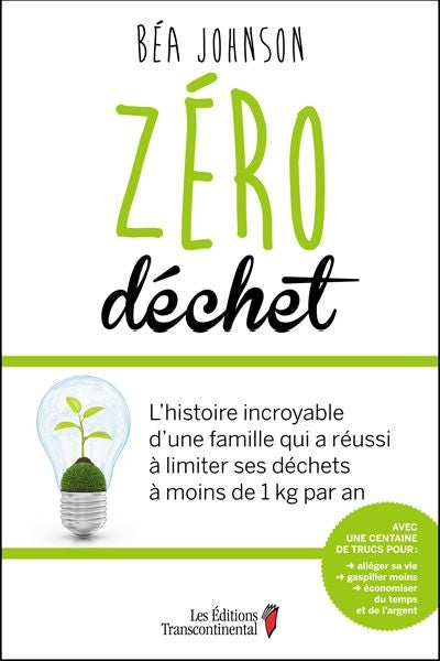 Zéro déchet : l'histoire incroyable d'une famille qui a réussi à limiter ses déchets à moins de 1 kg par an par Béa Johnson