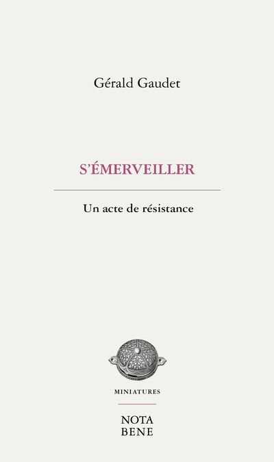 S'émerveiller : Un acte de résistance par Gérald Gaudet