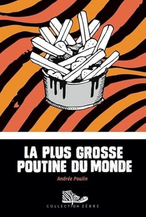 La plus grosse poutine du monde par Andrée Poulin