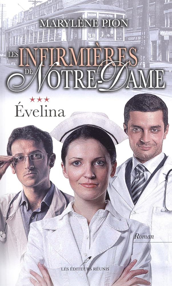 Les infirmières de Notre-Dame, tome 3 : Évelina Marylène Pion