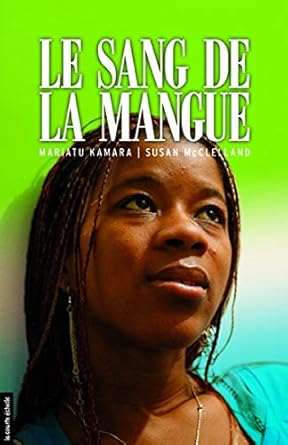 Le sang de la mangue Mariatu Kamara Susan McClelland